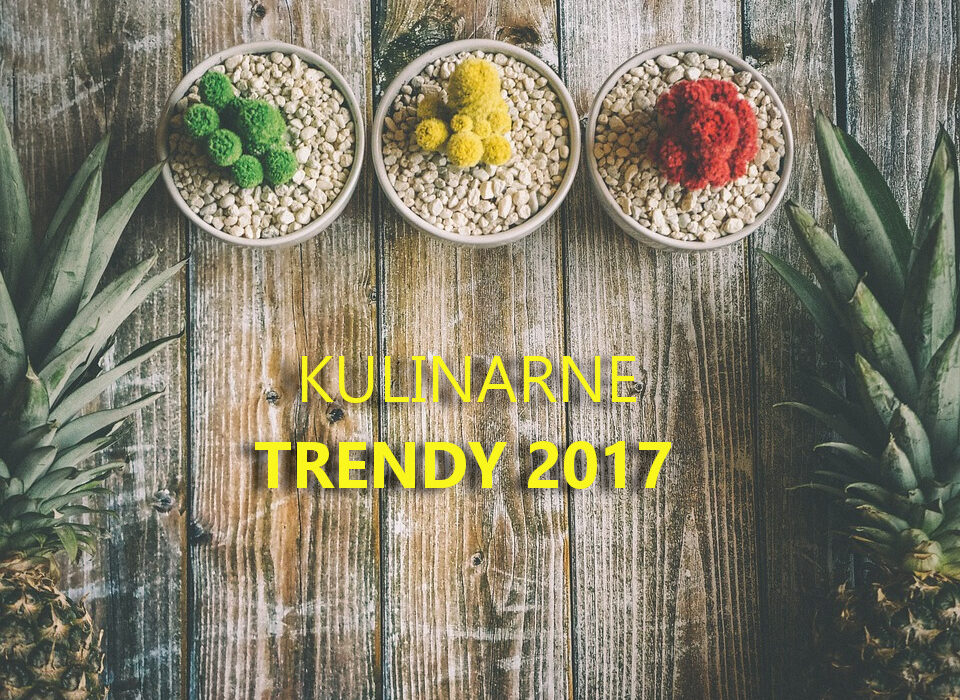kulinarne trendy 2017