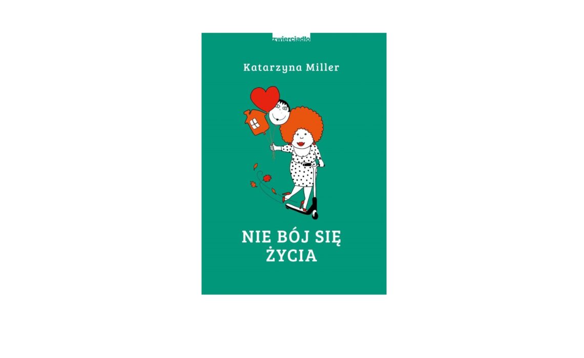 Nie bój się życia Katarzyny Miller