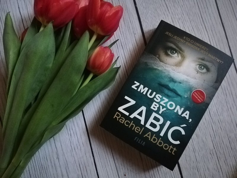 Zmuszona, by zabić – Rachel Abbott