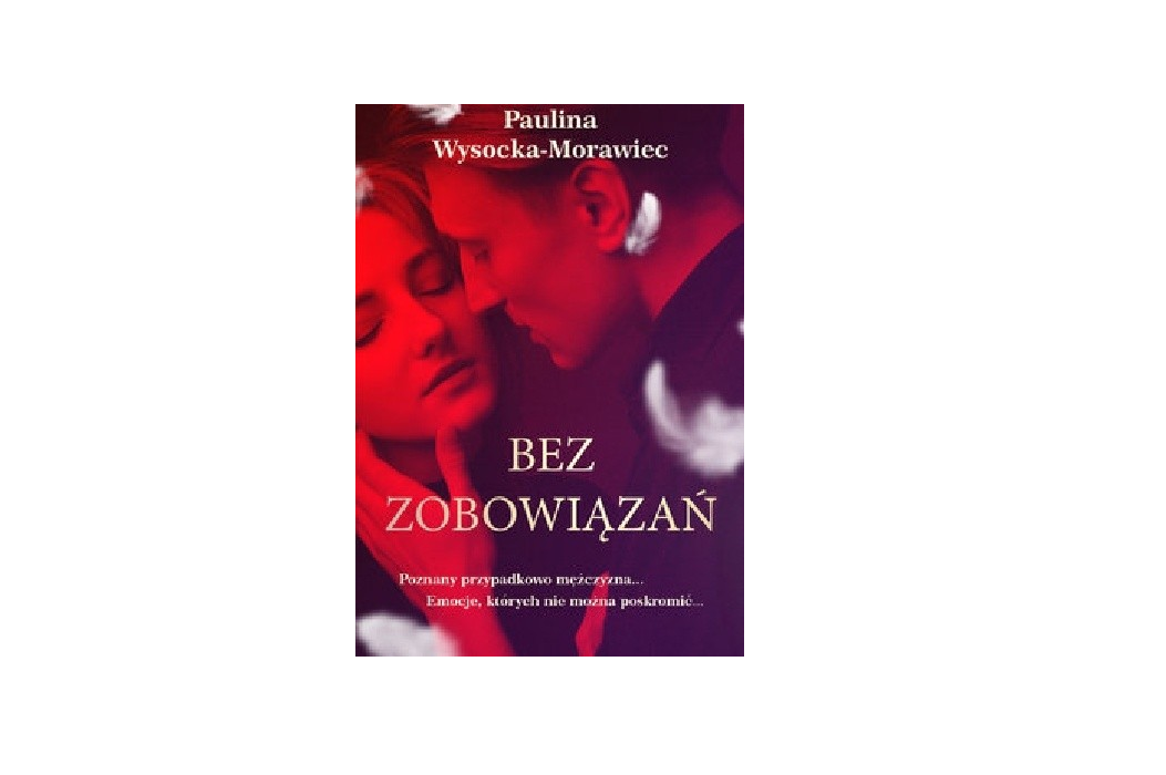 Bez zobowiązań Paulina Wysocka-Morawiec