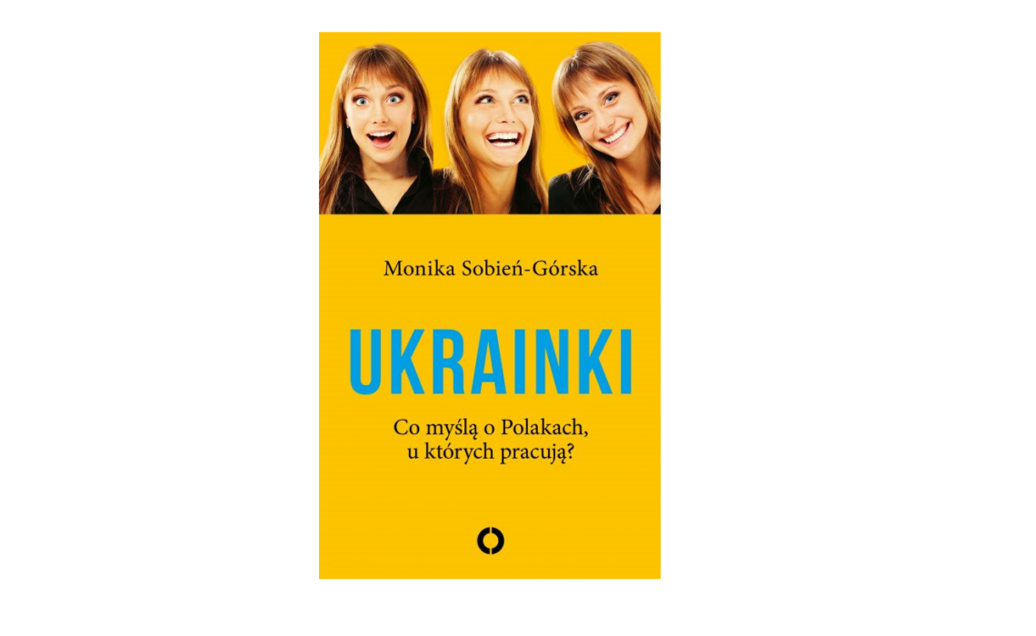 Ukrainki. Co myślą o Polakach, u których pracują?