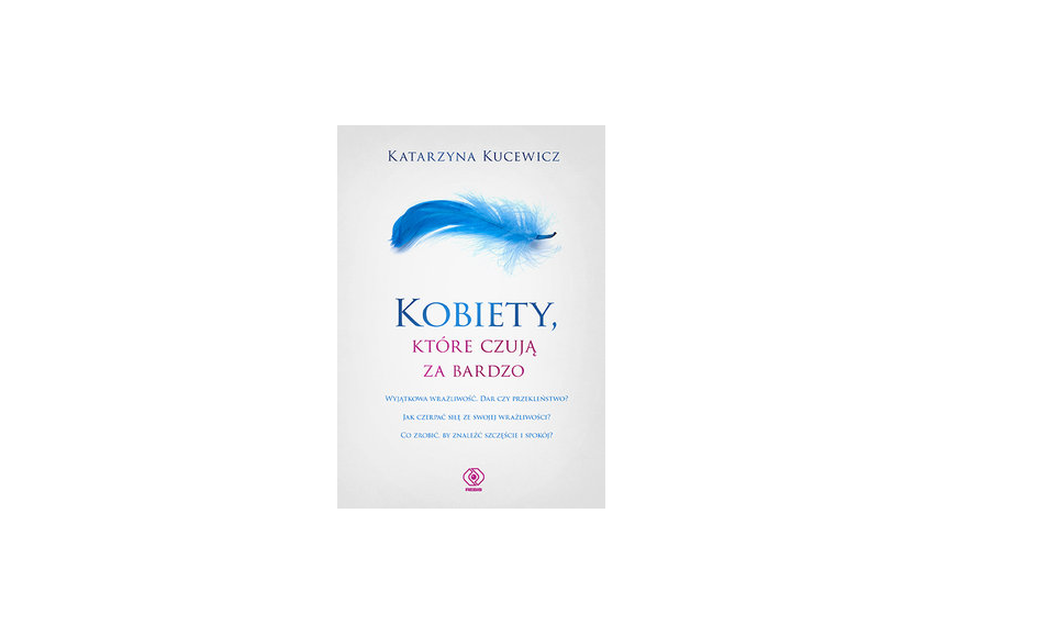 Kobiety, które czują za bardzo – Katarzyna Kucewicz