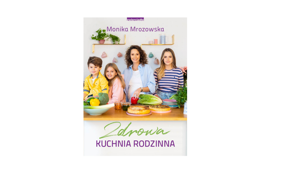 Zdrowa kuchnia rodzinna - Monika Mrozowska